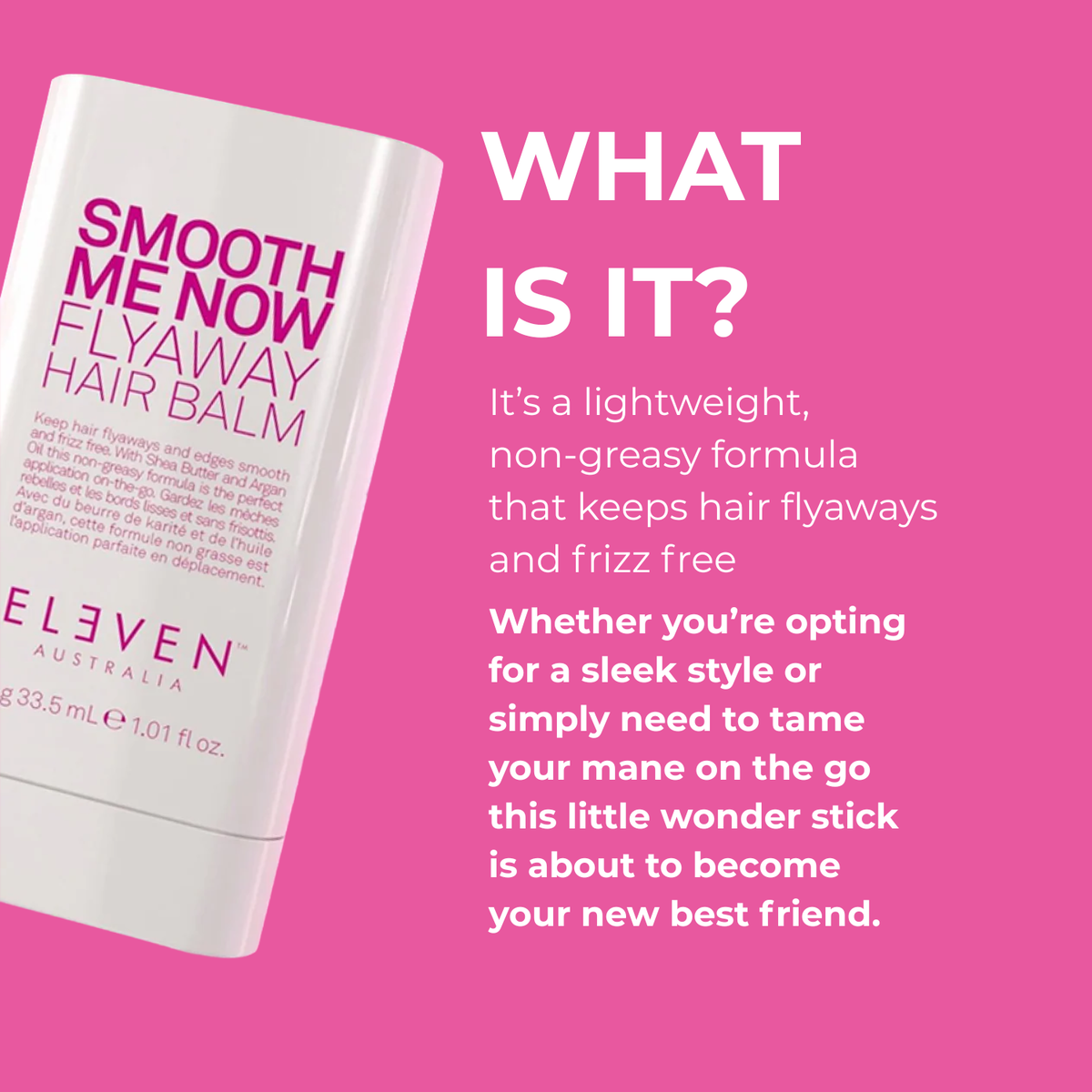 Baume coiffant anti-frisottis Smooth Me Now Flyaway Hair Balm ELEVEN AUSTRALIA – stick coiffure lissant cheveux.