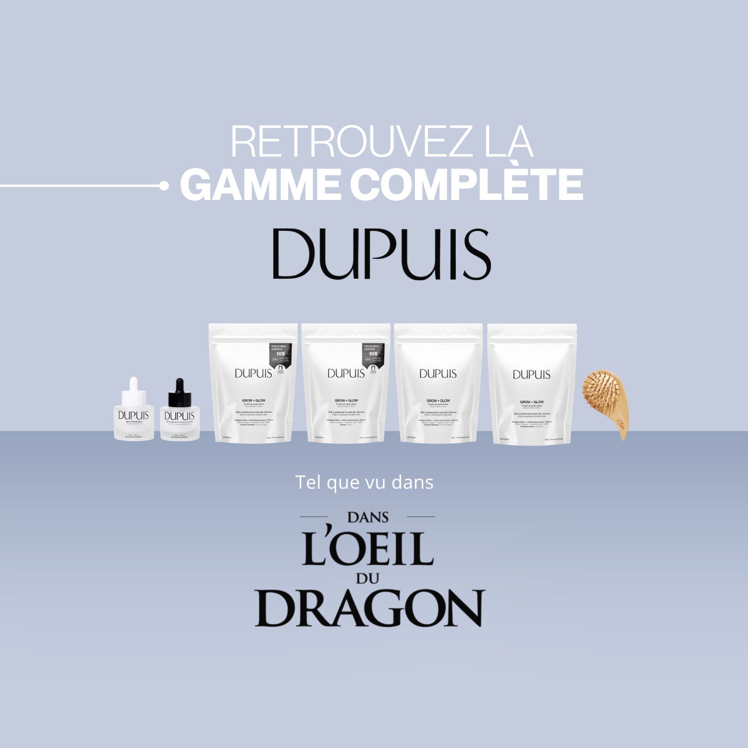 Annonce de la disponibilités de la gamme dupuis avec tout les produits tel que vu a l'oeil du dragon sur fond bleu, gris